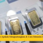 Bisnis Emas Apakah Menguntungkan & Cara Memulai Bisnis Emas