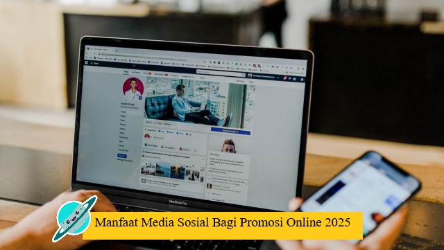 Manfaat Media Sosial Bagi Promosi Online 2025